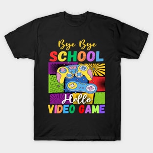 Bye School Hello Video Games Last Days Of School Summer Game T-Shirt